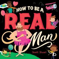 Book Cover for How to Be a Real Man by Scott Stuart