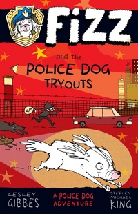 Book Cover for Fizz and the Police Dog Tryouts by Lesley Gibbes