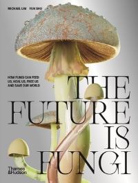 Book Cover for The Future Is Fungi by Michael Lim, Yun Shu