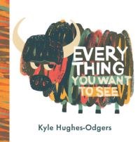Book Cover for Everything You Want to See by Kyle HughesOdgers