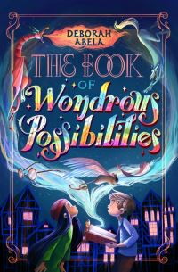 Book Cover for The Book of Wondrous Possibilities by Deborah Abela