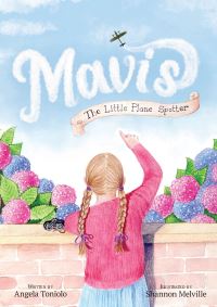 Book Cover for Mavis The Little Plane Spotter by Angela Tonolio