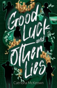 Book Cover for Good Luck and Other Lies by Catriona McKeown
