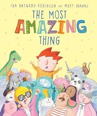 Book Cover for The Most Amazing Thing by Ian Hayward Robinson