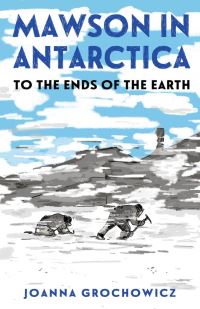Book Cover for Mawson in Antarctica by Joanna Grochowicz