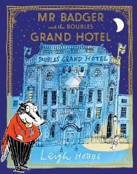 Book Cover for Mr Badger and the Boubles Grand Hotel by Leigh Hobbs