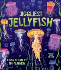 Book Cover for Jiggliest Jellyfish by Tim F Flannery, Emma Flannery