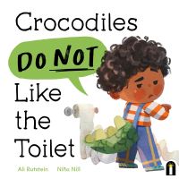 Book Cover for Crocodiles Do Not Like the Toilet by Ali Rutstein