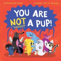 Book Cover for You Are Not a Pup! by Annaleise Byrd