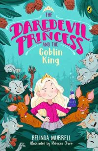 Book Cover for Daredevil Princess and the Goblin King (Book 2), The by Belinda Murrell