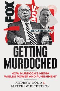 Book Cover for Getting Murdoched by Andrew Dodd, Matthew Ricketson