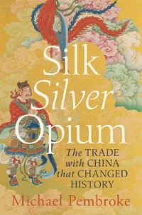 Book Cover for Silk Silver Opium by Michael Pembroke