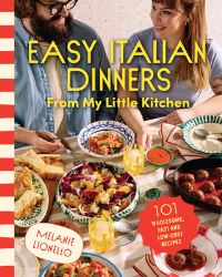Book Cover for Easy Italian Dinners from My Little Kitchen by Melanie Lionello