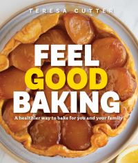 Book Cover for Feel Good Baking by Teresa Cutter