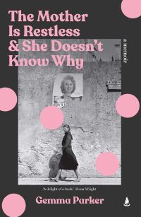 Book Cover for The Mother Is Restless and She Doesn't Know Why by Gemma Parker