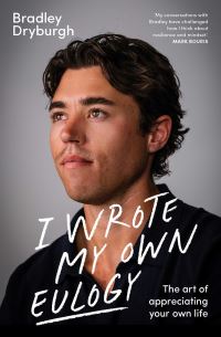 Book Cover for I Wrote My Own Eulogy by Bradley Dryburgh