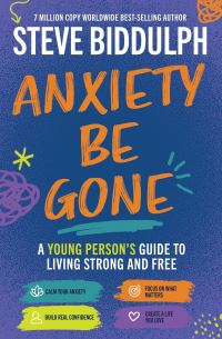 Book Cover for Anxiety Be Gone by Steve Biddulph
