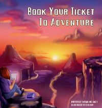 Book Cover for Book Your Ticket To Adventure by Sarah Hodgson, Emily Pomfrett