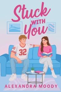 Book Cover for Stuck With You by Alexandra Moody