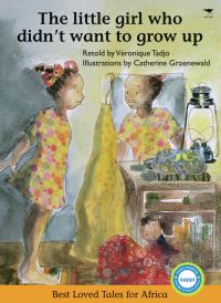Book Cover for The Little Girl Who Didn't Want to Grow Up by Véronique Tadjo, Catherine Groenewald