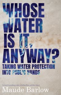 Book Cover for Whose Water Is It, Anyway? by Maude Barlow