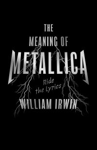 Book Cover for The Meaning of Metallica by William Irwin