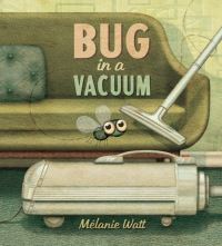 Book Cover for Bug in a Vacuum by Mélanie Watt