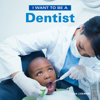 Book Cover for I Want to Be a Dentist by Daniel Liebman