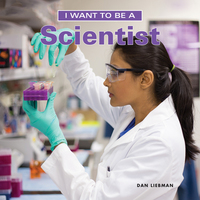 Book Cover for I Want to Be a Scientist by Daniel Liebman