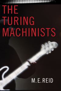 Book Cover for The Turing Machinists by M E Reid