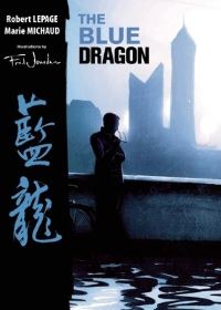 Book Cover for The Blue Dragon by Robert Lepage, Marie Michaud