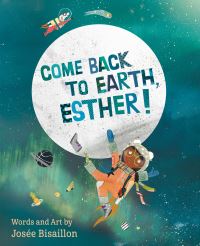 Book Cover for Come Back to Earth, Esther! by Josée Bisaillon