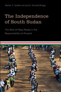 Book Cover for The Independence of South Sudan by Walter C Soderlund, E Donald Briggs