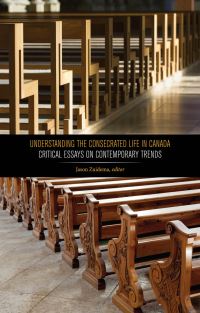 Book Cover for Understanding the Consecrated Life in Canada by Jason Zuidema