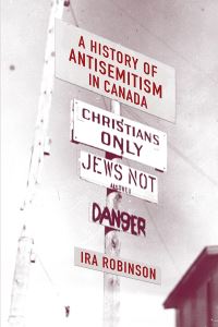 Book Cover for A History of Antisemitism in Canada by Ira Robinson