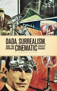 Book Cover for Dada, Surrealism, and the Cinematic Effect by R Bruce Elder