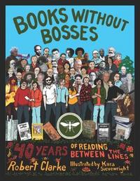 Book Cover for Books Without Bosses by Robert Clarke