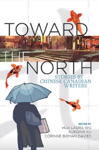Book Cover for Toward the North by Hua Laura Wu, Xueqing Xu, Corinne Bieman Davies