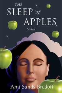 Book Cover for The Sleep of Apples by Ami Sands Brodoff