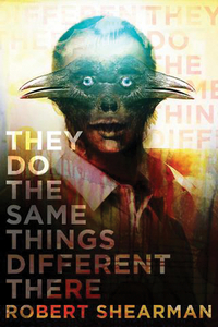 Book Cover for They Do the Same Things Different There by Robert Shearman