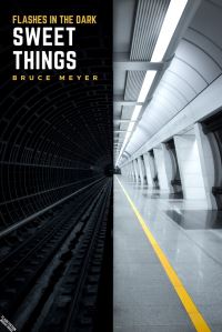 Book Cover for Sweet Things by Bruce Meyer