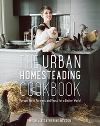 Book Cover for The Urban Homesteading Cookbook by Michelle Catherine Nelson