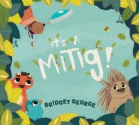 Book Cover for It's a Mitig! by Bridget George