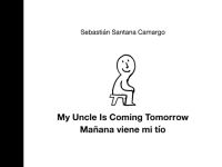 Book Cover for My Uncle Is Coming Tomorrow / by Sebastián Santana