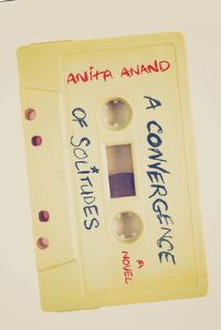 Book Cover for A Convergence of Solitudes by Anita Anand