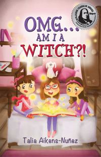 Book Cover for OMG... Am I a Witch?! by Talia AikensNuñez