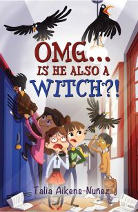 Book Cover for OMG...is He Also a Witch?! by Talia AikensNuñez