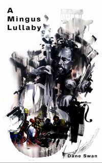Book Cover for A Mingus Lullaby by Dane Swan