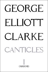 Book Cover for Canticles. I (MMXVII) by George Elliott Clarke