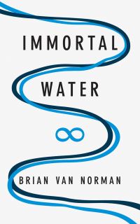 Book Cover for Immortal Water by Brian Van Norman